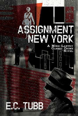 Assignment New York: A Mike Lantry Classic Crime Novel by E. C. Tubb