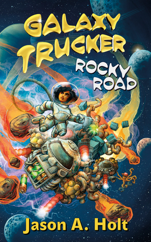 Galaxy Trucker: Rocky Road by Jason A. Holt