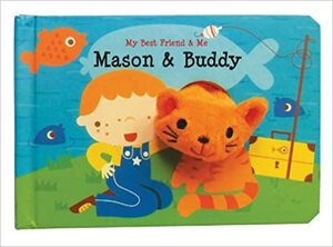 Mason & Buddy Finger Puppet Book: My Best Friend & Me Finger Puppet Books by Deborah van de Leijgraaf, Annelien Wejrmeijer