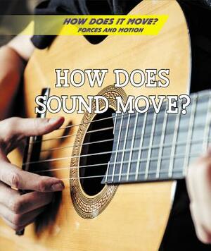 How Does Sound Move? by Laura L. Sullivan