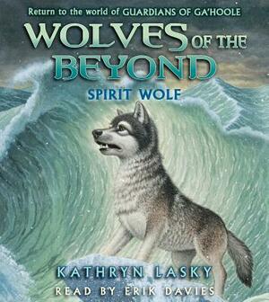 Wolves of the Beyond #5: Spirit Wolf - Audio, Volume 5 by Kathryn Lasky