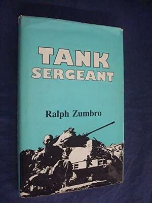 Tank Sergeant by Ralph Zumbro