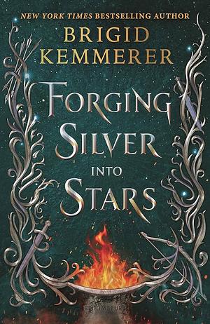 Forging Silver Into Stars by Brigid Kemmerer