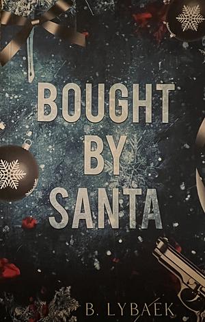 Bought by Santa by B. Lybaek