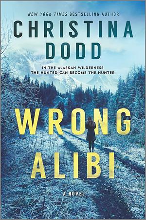 Wrong Alibi: An Alaskan Mystery by Christina Dodd