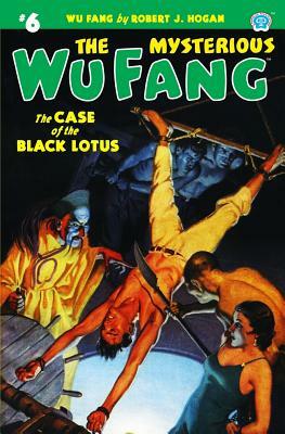 The Mysterious Wu Fang #6: The Case of the Black Lotus by Robert J. Hogan