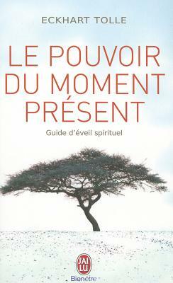 Le Pouvoir du moment présent by Eckhart Tolle