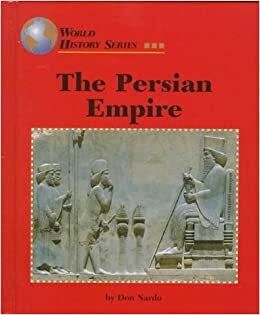 The Persian Empire by Don Nardo