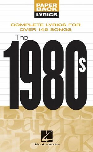 The 1980s: Complete Lyrics for Over 145 Songs by Hal Leonard LLC