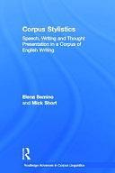 Corpus Stylistics: Speech, Writing and Thought Presentation in a Corpus of English Writing by Elena Semino, Mick Short