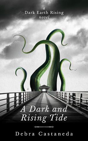A Dark and Rising Tide by Debra Castaneda