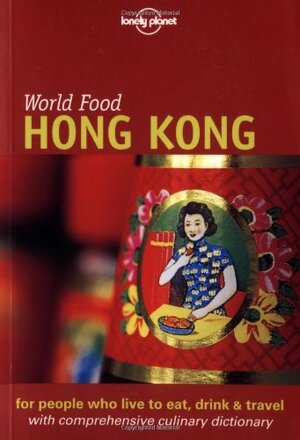 Lonely Planet World Food Hong Kong by Richard Sterling, Lonely Planet