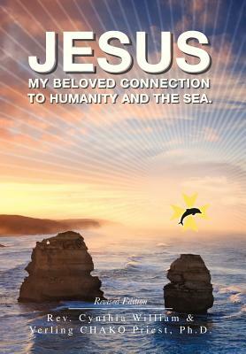 Jesus: My Beloved Connection to Humanity and the Sea (Revised Edition) by Cynthia Williams, Verling Priest