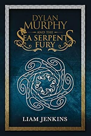 Dylan McFinn & The Sea Serpent's Fury: Dive into this fantastical nautical adventure of myth, monsters and legend (Dylan McFinn Chronicles Book 1) by Liam Jenkins