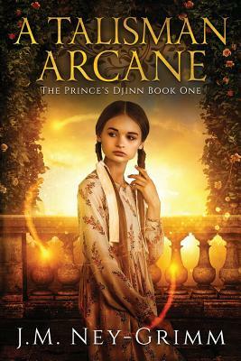 A Talisman Arcane by J. M. Ney-Grimm