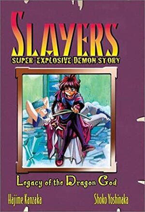 Slayers Super-Explosive Demon Story Volume 2: Legacy of the Dragon God by Shoko Yoshinaka, Hajime Kanzaka