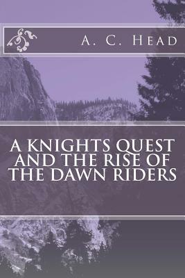 A Knights Quest And The Rise Of The Dawn Riders by Anthony Head