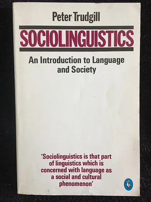 Sociolinguistics: An Introduction to Language and Society by Peter Trudgill