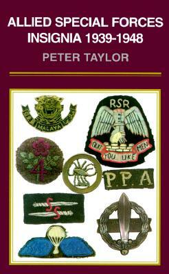 Allied Special Forces Insignia 1939-1948 by Peter Taylor