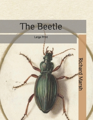 The Beetle: Large Print by Richard Marsh