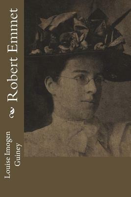 Robert Emmet by Louise Imogen Guiney