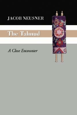 The Talmud: A Close Encounter by Jacob Neusner