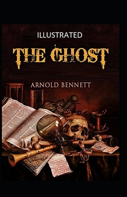 The Ghost Illustrated by Arnold Bennett