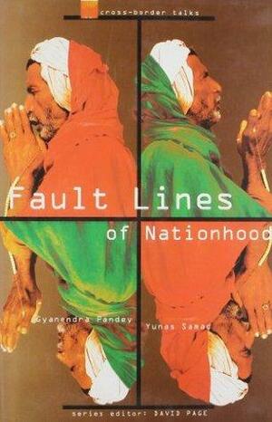 Fault Lines of Nationhood: Cross Border Talks by Gyanendra Pandey, Yunas Samad