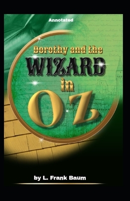 Dorothy and the Wizard in Oz Annotated: (First Edition) by L. Frank Baum