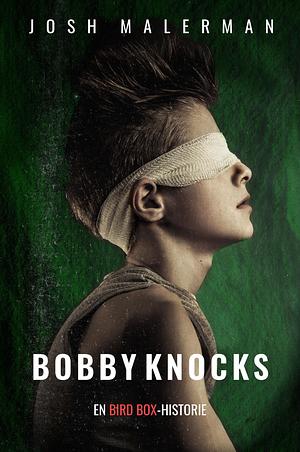 Bobby Knocks: En Bird Box-historie by Josh Malerman, Lars Poulsen