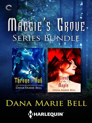 Maggie's Grove Series Bundle: Blood of the Maple\Throne of Oak by Dana Marie Bell