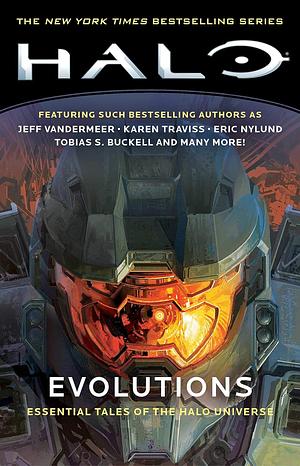 Halo: Evolutions: Essential Tales of the Halo Universe by Kevin Grace, Troy Denning, Various, Tobias S. Buckell, Morgan Lockhart, Matt Forbeck, Frank O'Connor, James Swallow, John Jackson Miller, Joseph Staten, Brian Reed, Kelly Gay, Christie Golden