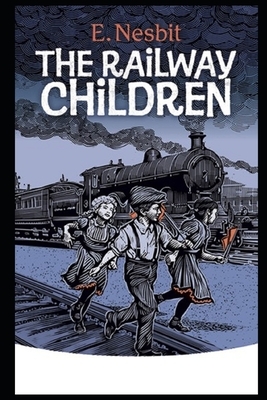 The Railway Children (Illustrated) by E. Nesbit