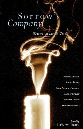 Sorrow's Company: Great Writers on Loss and Grief by DeWitt Henry