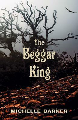 The Beggar King by Michelle Barker