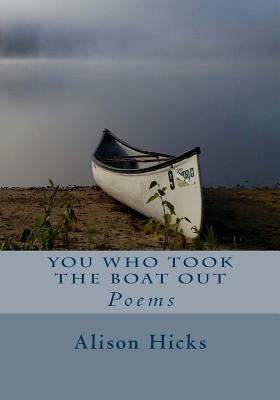 You Who Took the Boat Out by Alison Hicks