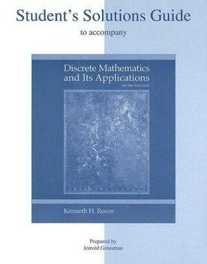 Student's Solutions Guide to Accompany Discrete Mathematics and Its Applications by Jerrold W. Grossman, Kenneth H. Rosen, Jerrold Grossman