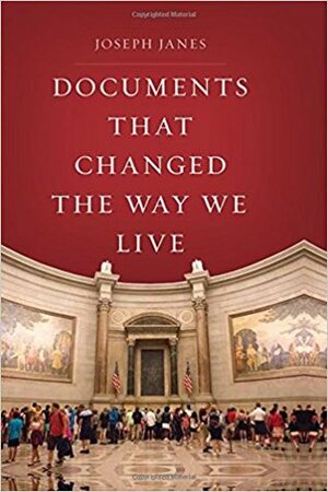 Documents That Changed the Way We Live by Joseph Janes