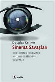 Sinema Savaşları: Bush-Cheney Döneminde Hollywood Sineması ve Siyaset by Douglas Kellner, Özge Çelik