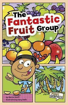 The Fantastic Fruit Group by Marcie Aboff