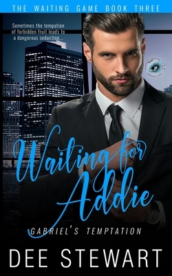 Waiting For Addie: Gabriel's Temptation by Dee Stewart, Suspenseful Seduction World