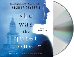 She Was the Quiet One by Michele Campbell