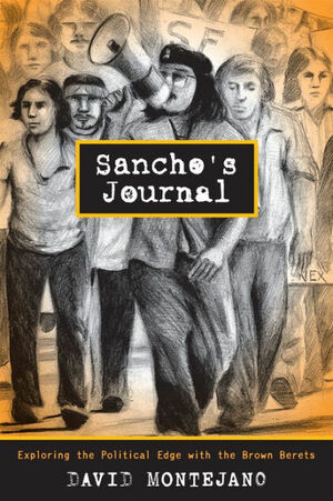 Sancho's Journal: Exploring the Political Edge with the Brown Berets by David Montejano