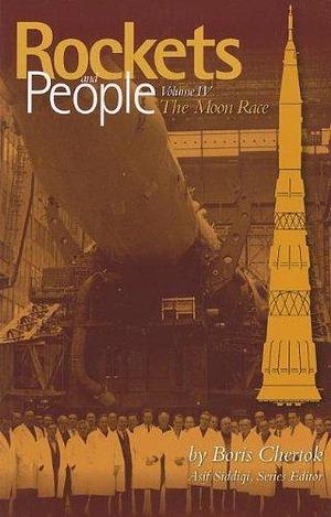 Rockets and People, Vol. 4: The Moon Race by National Aeronautics and Space Administration, National Aeronautics and Space Administration