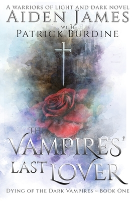 The Vampires' Last Lover by Aiden James, Patrick Burdine