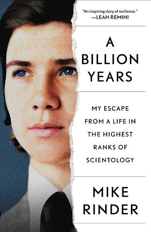 A Billion Years: My Escape From a Life in the Highest Ranks of Scientology  by Mike Rinder