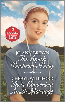The Amish Bachelor's Baby and Their Convenient Amish Marriage: A 2-In-1 Collection by Jo Ann Brown, Cheryl Williford