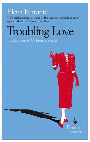 Troubling Love by Elena Ferrante (8-Mar-2007) Paperback by Elena Ferrante, Elena Ferrante