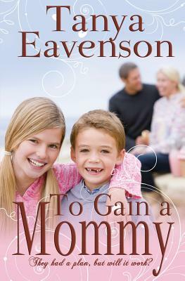 To Gain a Mommy: A Novella by Tanya Eavenson