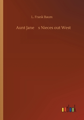 Aunt Jane's Nieces out West by Edith Van Dyne